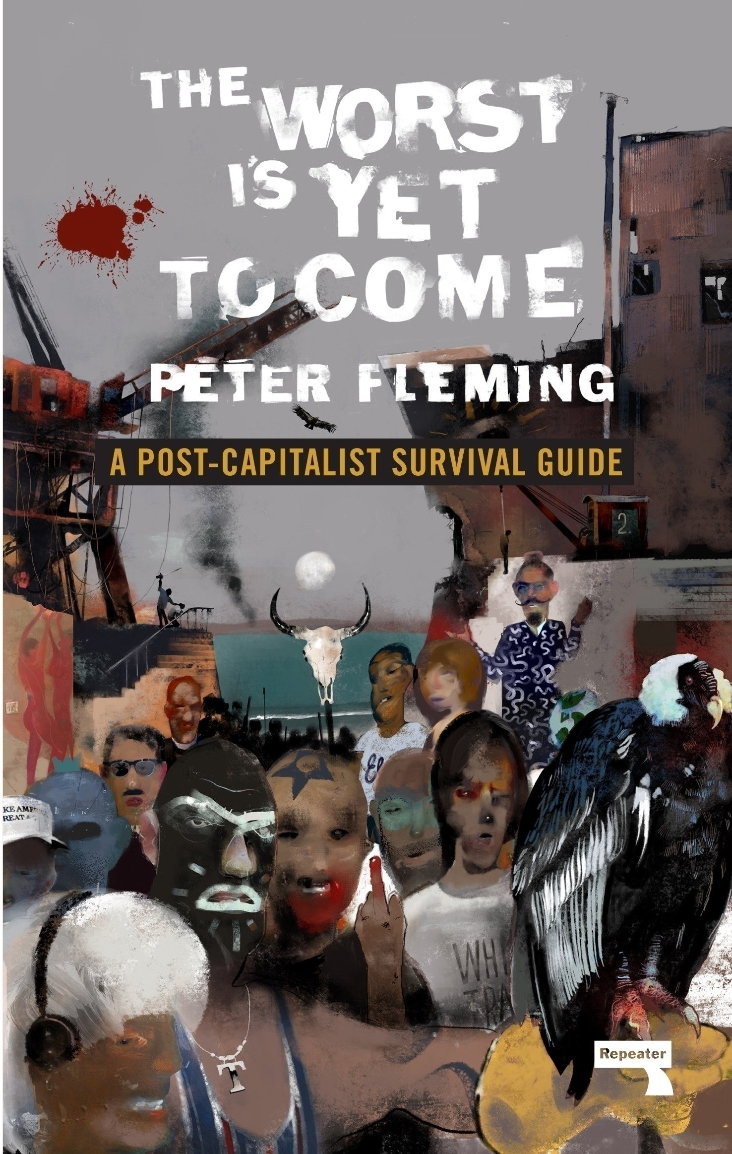 The worst is yet to come : a post-capitalist survival guide