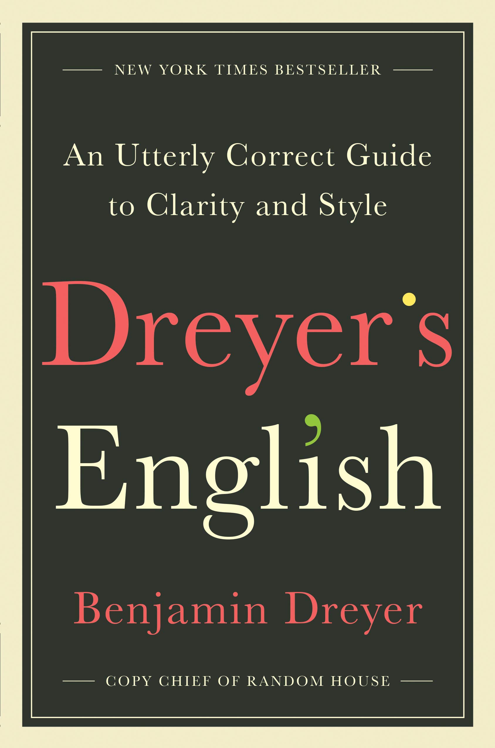 Dreyer's English : an utterly correct guide to clarity and style