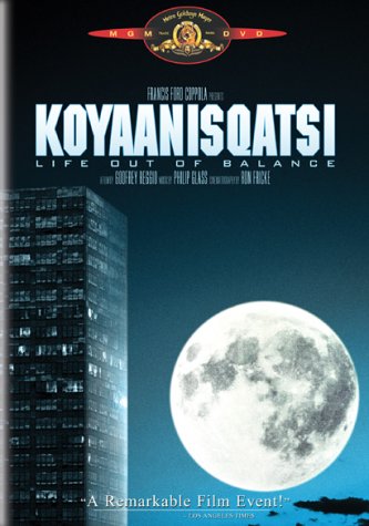 Koyaanisqatsi [DVD] (1983).  Directed by Godfrey Reggio. : life out of balance