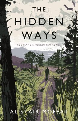 The hidden ways : Scotland's forgotten roads