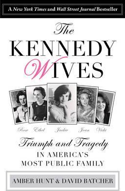 The Kennedy wives : triumph and tragedy in America's most public family