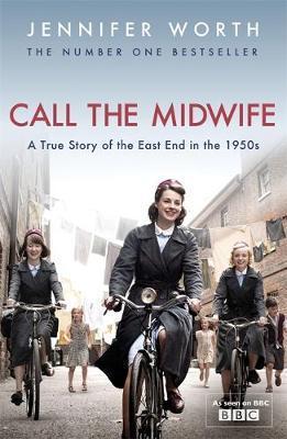 Call the midwife : a true story of the East End in the 1950s