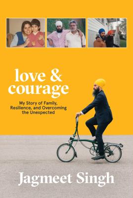 Love & courage : my story of family, resilience, and overcoming the unexpected : a memoir