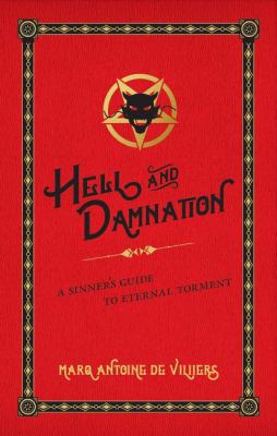 Hell and damnation : a sinner's guide to eternal torment
