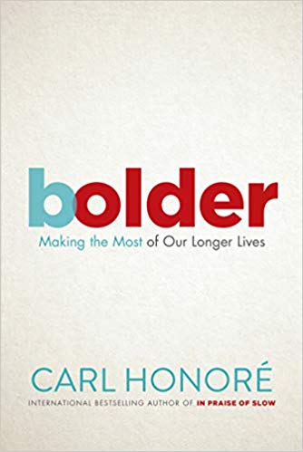 Bolder : making the most of our longer lives