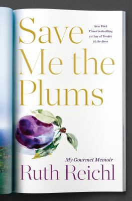 Save me the plums : my Gourmet memoir