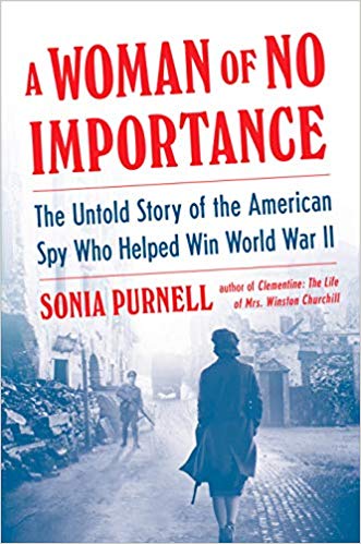 A woman of no importance : the untold story of the American spy who helped win World War II