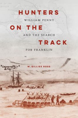 Hunters on the track : William Penny and the search for Franklin