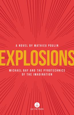 Explosions : Michael Bay and the pyrotechnics of the imagination