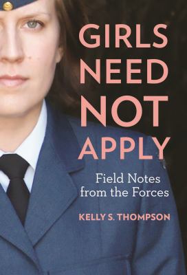 Girls need not apply : field notes from the forces