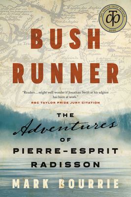 Bush runner : the adventures of Pierre-Esprit Radisson