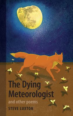 The dying meteorologist : and other poems