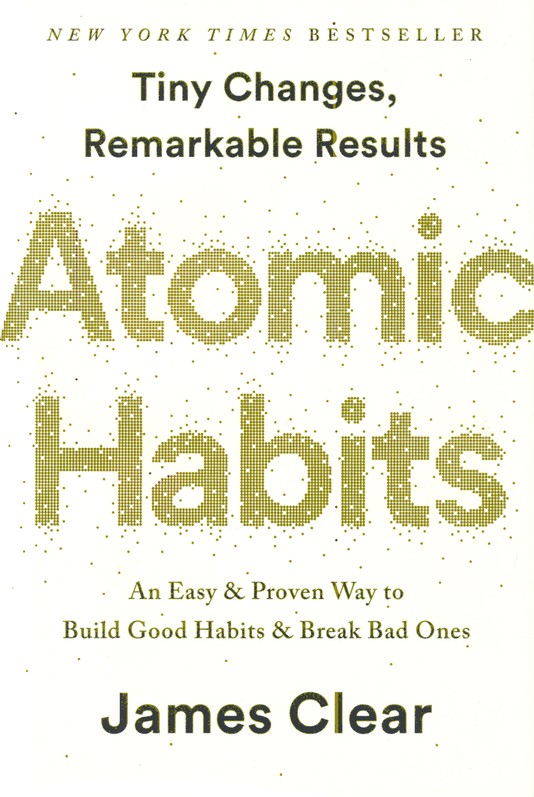 Atomic habits : tiny changes, remarkable results : an easy & proven way to build good habits & break bad ones