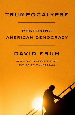 Trumpocalypse : restoring American democracy