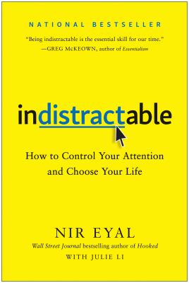 Indistractable : how to control your attention and choose your life