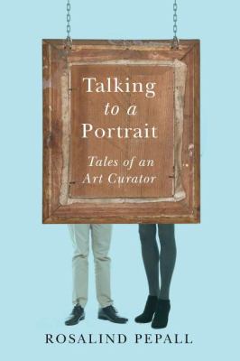 Talking to a portrait : tales of an art curator