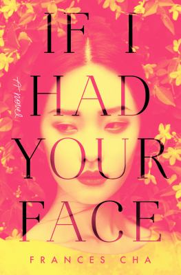 If I had your face : a novel