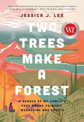 Two trees make a forest : travels among Taiwan's mountains & coasts in search of my family's past