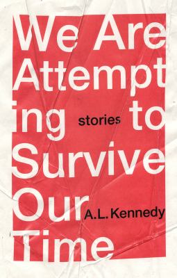 We are attempting to survive our time : stories