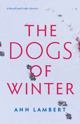 The dogs of winter : A Russell and Leduc mystery