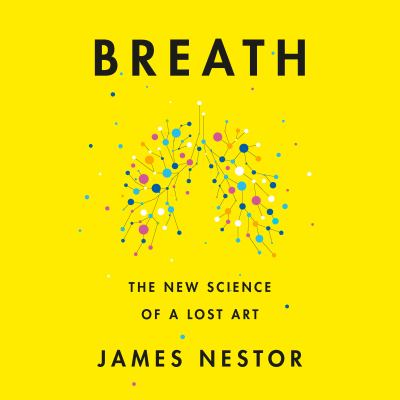 Breath [eAudiobook] : The new science of a lost art