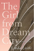 The girl from dream city : A literary life.