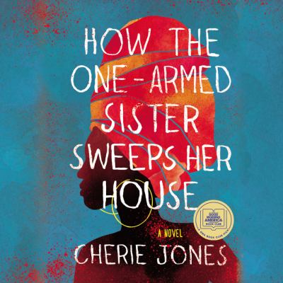 How the one-armed sister sweeps her house [eAudiobook] : A novel