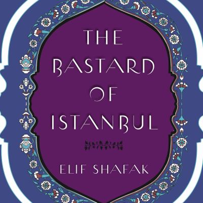The bastard of Istanbul  [eBook] : a novel