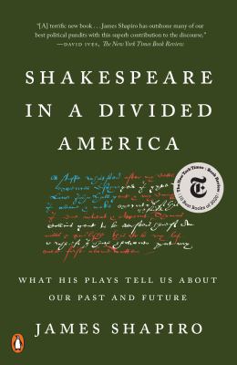 Shakespeare in a divided America : what his plays tell us about our past and future