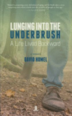 Lunging into the underbrush : A life lived backwards : a memoir