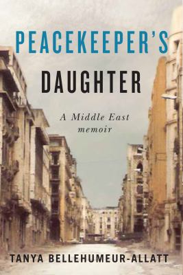 Peacekeeper's daughter : A Middle East memoir