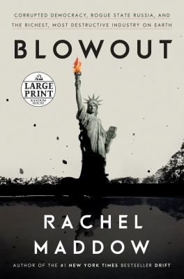 Blowout : corrupted democracy, rogue state Russia, and the richest, most destructive industry on earth