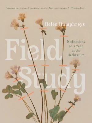Field study : meditations on a year at the herbarium