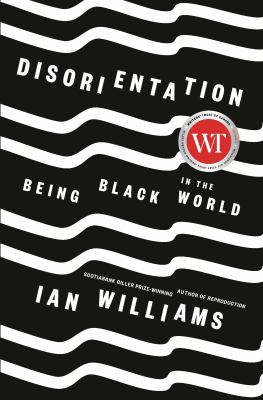 Disorientation : being Black in the world