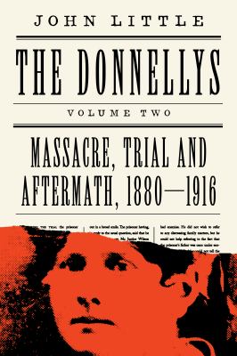 The donnellys [eBook] : Massacre, trial and aftermath, 1880-1916