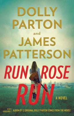Run, Rose, Run : a novel : James Patterson and Dolly Parton