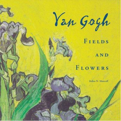 Van Gogh : fields and flowers