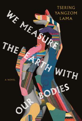 We measure the earth with our bodies : a novel