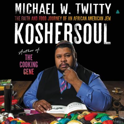 Koshersoul [eAudiobook] : The faith and food journey of an African American Jew