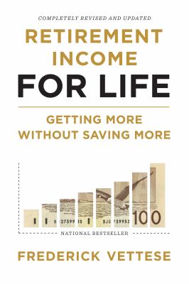 Retirement income for life : getting more without saving more