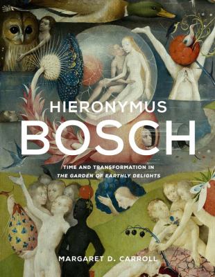 Hieronymus Bosch : time and transformation in The garden of earthly delights