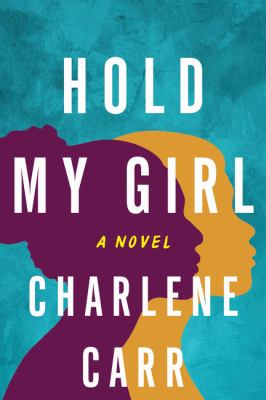 Hold my girl : a novel