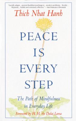 Peace is every step : The path of mindfulness in everyday life