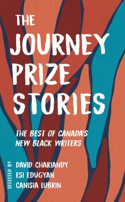 The Journey prize stories : the best of Canada's new Black writers
