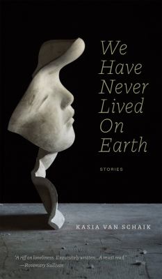 We have never lived on Earth : stories