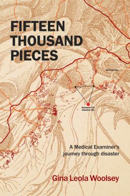 Fifteen thousand pieces : a medical examiner's journey through disaster