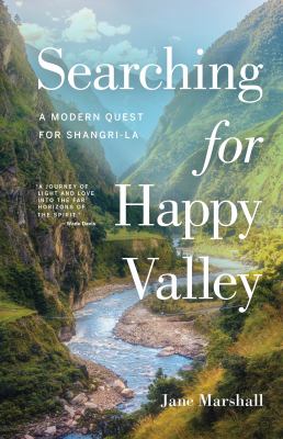 Searching for happy valley : a modern quest for Shangri-La