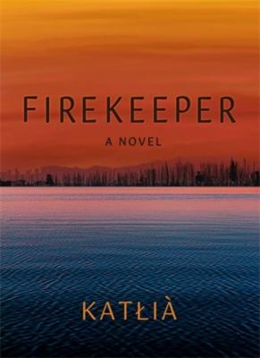 Firekeeper : a novel