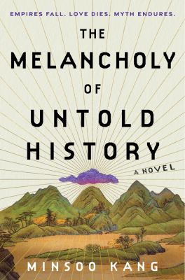 The melancholy of untold history : a novel