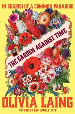 The garden against time : in search of a common paradise